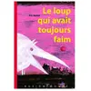 Rue Du Monde Eds Le Loup Qui Avait Toujours Faim