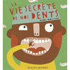 Rue Du Monde Eds La vie secrète de nos dents