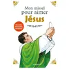 Coédition Artège/Le Sénevé Mon missel pour aimer Jésus