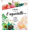 Leduc Creatif L'inedite Je me mets à l'aquarelle