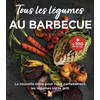 Editions du Gerfaut Tous les légumes au barbecue