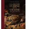 La grande cuisine de la chasse relié