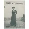 Complicites Eds Le voyage en Prusse