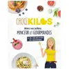 M6 Eds Croq'Kilos. + 100 recettes du quotidien