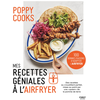 First Mes recettes géniales à l'Airfryer: 100 recettes d'une cheffe fan de Airfryer