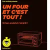 First Un Four Et C'est Tout ! - Un Four, Un Plat Et C'est Prêt !