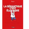 Delcourt La Sémantique c'est élastique
