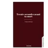 Trente secondes avant ta mort broché