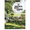 Eyrolles 15 projets bois pour le jardin à faire en un week-end