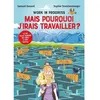 Eyrolles Work in progress : Mais pourquoi j'irais travailler ?