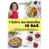 EYROLLES Claire au matcha cuisine IG BAS Claire Kalchman (Auteur)