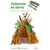 Milan Eds Cabanes Et Abris - Imaginer, Créer, Fabriquer, Construire