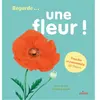 Regarde... Une fleur !