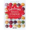 L'homme Eds De Fabuleuses boules d'énergie - Recettes faciles etsans cuisson