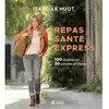 Editions de l'Homme Repas santé express. 100 recettes en 30 minutes et moins