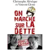 La Martinière On Marche Sur La Dette - Vous Allez Enfin Tout Comprendre !