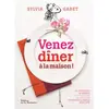 La Martinière Venez dîner à la maison ! : 90 recettes, 30 menus pour profiter de ses amis et rester à table avec e Sylvia Gabet