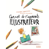 La Martinière Jeunesse Carnet de l'apprenti illustrateur