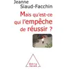 Odile Jacob Mais Qu'est Ce Qui L'empêche De Réussir ? - Comprendre Pourquoi, Savoir Comment Faire
