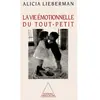 Odile Jacob Vie émotionnelle du tout-petit Alicia F. Lieberman