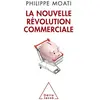 Odile Jacob La nouvelle révolution commerciale Philippe Moati