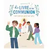 Mame Le Livre de ma communion. Pour vivre en amitié avec Jésus