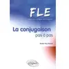 Ellipses FLE - La conjugaison pas à pas(Français Langue Etrangère)