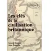 Ellipses Les clés de la civilisation britannique Anne Paquette, Gérard Blamont