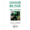 Ellipses Grammaire russe par l'exemple : exercices et corrigés Françoise Barlesi