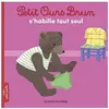Bayard Jeunesse Petit Ours Brun s'habille tout seul