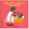 Bayard Jeunesse Petit Ours Brun dans son bain