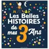 Bayard Jeunesse Les Belles histoires de mes 3 ans