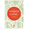 Le Cherche-Midi L'énergie, Ça Se Cuisine ! Des Conseils Simples Et Sur Mesure Pour Une Alimentation Anti-Fatigue