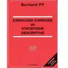 ECONOMICA Exercices corrigés de statistique descriptive : problèmes, exercices et QCM Bernard Py