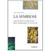 Vuibert La symbiose : structures et fonctions, rôle écologique et évolutif