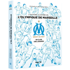 Hugo Sport L'histoire illustrée de l'Olympique de Marseille - Un club, une légende