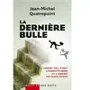 La dernière bulle - Jean-Michel Quatrepoint