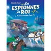 Rageot Les espionnes du roi - Prêtes à tout pour Louis XIV