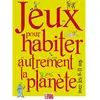 Presses D'ile-De-France Jeux Pour Habiter Autrement La Planète Avec Les 8-11 Ans