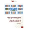 Universitaires Europeennes Traduction audiovisuelle: L'etude du sous-titrage selon les theories du fonctionnalisme et du Skopos