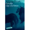 Cavalls Cap A La Fosca - [Livre en VO] Baltasar Porcel (Auteur)