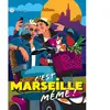 Marie-Chantal C'EST MARSEILLE MEME !