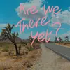 Warner Music Are We There Yet ? Édition Limitée Vinyle Transparent