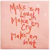Universal Music Make 'em Laugh, Make 'em Cry, Make 'em Wait