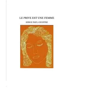 Le prive est une femme Serge paul geoffre (Auteur)