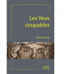 Espaces & Signes Les yeux coupables Marie Goudot pas cher