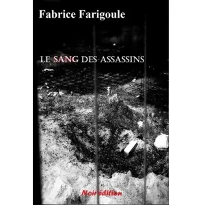 Le sang des assassins - Fabrice Farigoule pas cher