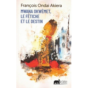 Comparateur de prix : Les Lettres Mouchetees Mwana Okwemet, Le Fetiche Et Le Destin