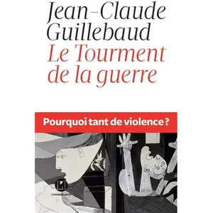 ICONOCLASTE Le tourment de la guerre : pourquoi tant de violence ? Jean-Claude Guillebaud