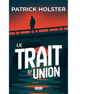 Le trait d'union - Patrick Holster - Avallon - broché - Roman broché pas cher